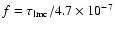 $f=\tau _{\rm lmc}/4.7\times 10^{-7}$