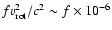 $ fv_{\rm rot}^2/c^2 \sim f\times10^{-6}$