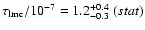 $\tau_{\rm lmc}/10^{-7}=1.2^{+0.4}_{-0.3}\;(stat)$