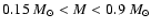 $0.15~M_\odot<M<0.9~M_\odot$
