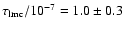 $\tau_{\rm lmc}/10^{-7}=1.0\pm0.3$