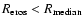 $R_{\rm eros}<R_{\rm median}$