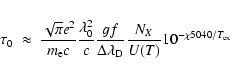 \begin{eqnarray*}\tau_0 ~ \approx ~ \frac{\sqrt{\pi}e^2}{m_{\rm e} c} \frac{\lam...
... \lambda_{\rm D}} \frac{N_X}{U(T)} 10^{-\chi 5040 / T_{\rm ex}}
\end{eqnarray*}