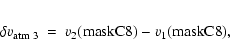 \begin{eqnarray*}\delta v_{{\rm atm} ~ 3} ~ = ~ v_{2}({\rm mask C8}) - v_{1}({\rm mask C8}),
\end{eqnarray*}