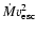 $\dot{M}v_{\rm esc}^2$