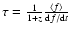 $\tau= \frac{1}{1+z} \frac{\langle f \rangle} {{\rm d}f/{\rm d}t}$