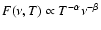 $F(\nu,T) \propto T^{-\alpha} \nu^{-\beta}$
