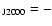 $_{\rm J2000}=-$