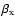 $\beta_{\rm x}$