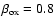 $\beta_{\rm ox}=0.8$