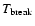 $T_{\rm break}$