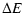 $\displaystyle \Delta E$