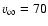 $v_\infty =70$