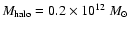 $M_{\rm halo}=0.2\times 10^{12}\ {M}_\odot $