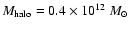 $M_{\rm halo}=0.4\times 10^{12}\ {M}_\odot $