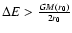 $\Delta E>\frac{GM(r_0)}{2r_0}$