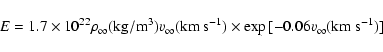 \begin{displaymath}E=1.7\times 10^{22}\rho _\infty ({\rm kg/m^3})
v_\infty ({\rm km~s^{-1}})\times \exp{[-0.06v_\infty ({\rm km~s^{-1}})]}
\end{displaymath}