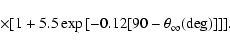 \begin{displaymath}\ \ \times [1+5.5
\exp{[-0.12[90- \theta _\infty ({\rm deg})]]}]
.\end{displaymath}