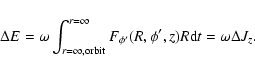 \begin{displaymath}\Delta E=\omega \int _{r=\infty, \rm orbit}^{r=\infty}F_{\phi '}(R,\phi ',z)
R{\rm d}t =\omega \Delta J_z
.\end{displaymath}