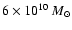 $6\times 10^{10}~M_\odot $