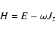\begin{displaymath}H=E-\omega J_z
\end{displaymath}