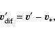 \begin{displaymath}\vec{v}_{\rm dif}'=\vec{v}'-\vec{v_*}
,\end{displaymath}