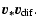 $\displaystyle \vec{v_*} \vec{v}_{\rm dif}
.$