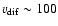 $v_{\rm dif}\sim 100$