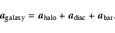 \begin{displaymath}\vec{a}_{\rm galaxy}=\vec{a}_{\rm halo}+\vec{a}_{\rm disc}+\vec{a}_{\rm bar}
.\end{displaymath}