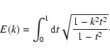 \begin{displaymath}E(k)=\int _0^1{\rm d}t\sqrt{\frac{1-k^2t^2}{1-t^2}}
\cdot\end{displaymath}