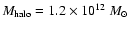 $M_{\rm halo}=1.2\times 10^{12}~M_\odot $