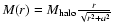 $M(r)=M_{\rm halo}\frac{r}{\sqrt{r^2+
a^2}}$