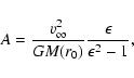 \begin{displaymath}A=\frac{v_\infty^2}{GM(r_0)}\frac{\epsilon }{\epsilon ^2-1}
,\end{displaymath}