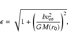 \begin{displaymath}\epsilon=\sqrt{1+\left(\frac{bv_\infty^2}{GM(r_0)}\right)^2}
,\end{displaymath}