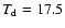 $T_{\rm d}=17.5$