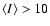 $\langle I\rangle > 10$