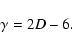 \begin{displaymath}\gamma = 2D-6.
\end{displaymath}