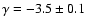 $\gamma = -3.5\pm0.1$