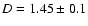 $D=1.45\pm0.1$