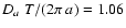 $D_a\;T/(2\pi~a)=1.06$