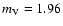 $m_{\rm V\/}=1.96$