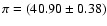 $\pi=(40.90\pm 0.38)$