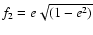 $f_{2} = e \sqrt{(1-e^{2})}$