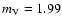$m_{\rm V\/} = 1.99$
