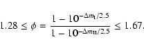 \begin{displaymath}
1.28 \leq \phi = \frac{1-10^{-\Delta m_{\rm I}/2.5}}{1-10^{-\Delta m_{\rm II}/2.5}}\leq 1.67.
\end{displaymath}