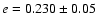 $e=0.230\pm 0.05$
