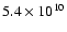 $5.4\times 10^{10}$