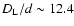 $D_{\rm L}/d\sim 12.4$