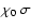 $\chi_0~\sigma$