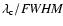 $\lambda_{\rm c}/\textit{FWHM}$